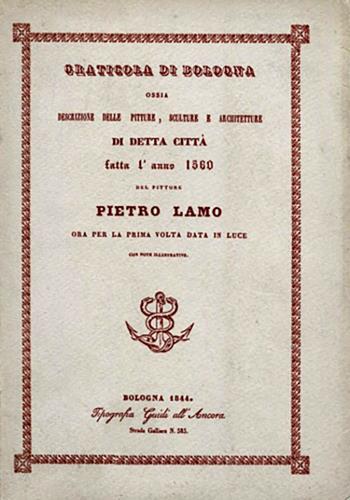 Graticola di Bologna. Gli edifici e le opere d'arte della città nel 1560 (rist. anast. Bologna, 1844). Nuova ediz. - Pietro Lamo - Libro Firenzelibri 1976, Atesa. Testi scelti di storia locale in ristampa anastatica | Libraccio.it