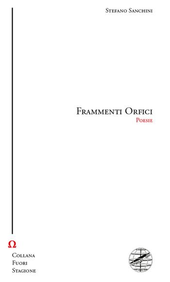 Frammenti orfci - Stefano Sanchini - Libro Firenzelibri 2023, Fuori stagione | Libraccio.it