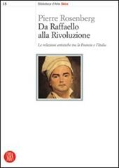Da Raffaello alla rivoluzione. Le relazioni artistiche tra la Francia e l'Italia