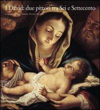 I David: due pittori tra Sei e Settecento (Lugano, Milano, Venezia, Parma e Roma)  - Libro Skira 2004, Arte antica. Cataloghi | Libraccio.it