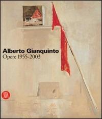 Alberto Gianquinto. Opere 1955-2003  - Libro Skira 2006, Arte moderna. Cataloghi | Libraccio.it
