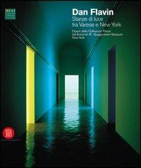 Dan Flavin. Stanze di luce tra Varese e New York. Opere della Collezione Panza dal Solomon R. Guggenheim Museum di New York. Ediz. italiana e inglese  - Libro Skira 2004, Arte moderna. Cataloghi | Libraccio.it