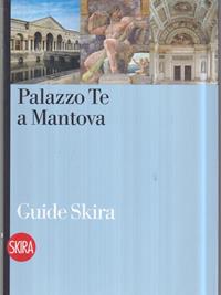 Palazzo Te a Mantova. Ediz. illustrata  - Libro Skira 2005, Guide artistiche Skira | Libraccio.it
