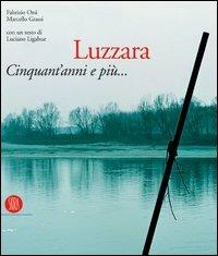 Luzzara. Cinquant'anni e più... Ediz. italiana e inglese - Fabrizio Orsi, Marcello Grassi - Libro Skira 2005, Fotografia | Libraccio.it