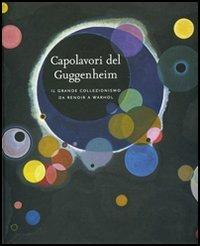 Capolavori del Guggenheim. Il grande collezionismo da Renoir a Warhol  - Libro Skira 2005, Arte moderna. Cataloghi | Libraccio.it