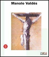 Manolo Valdés. Il perenne retaggio dell'arte  - Libro Skira 2005, Arte moderna. Cataloghi | Libraccio.it