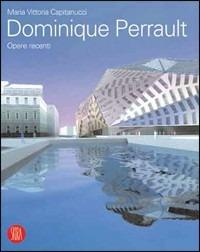 Dominique Perrault. Opere recenti. Ediz. illustrata - Maria Vittoria Capitanucci - Libro Skira 2006, Biblioteca di architettura | Libraccio.it