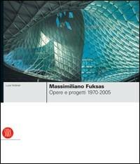 Massimiliano Fuksas. Opere e progetti 1970-2005. Ediz. illustrata - Luca Molinari - Libro Skira 2005, Architettura. Monografie | Libraccio.it