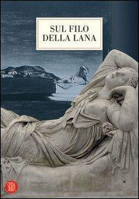 Sul filo della lana  - Libro Skira 2005, Arte moderna. Cataloghi | Libraccio.it