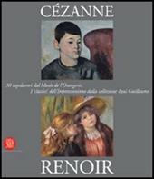 Cézanne, Renoir. 30 capolavori dal Musée de l'Orangerie. I classici dell'Impressionismo dalla collezione Paul Guillaume. Ediz. illustrata