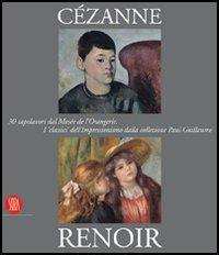 Cézanne, Renoir. 30 capolavori dal Musée de l'Orangerie. I classici dell'Impressionismo dalla collezione Paul Guillaume. Ediz. illustrata  - Libro Skira 2005, Arte moderna. Cataloghi | Libraccio.it