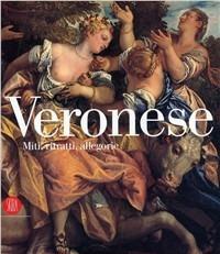 Veronese. Miti, ritratti, allegorie  - Libro Skira 2010, Cataloghi di arte antica | Libraccio.it