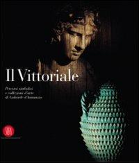 Il Vittoriale. Percorsi simbolici e collezioni d'arte di Gabriele D'annunzio - Valerio Terraroli - Libro Skira 2013, Musei e luoghi artistici | Libraccio.it