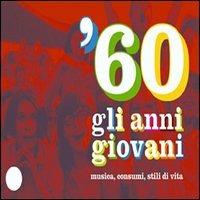 '60. Gli anni giovani. Musica, consumi, stili di vita  - Libro Skira 2005, Musica e spettacolo | Libraccio.it