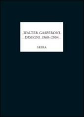 Walter Gasperoni. Disegni 1960-2004