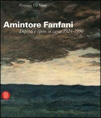 Amintore Fanfani. Dipinti e opere su carta 1924-1966. Ediz. italiana e inglese - Floriano De Santi - Libro Skira 2006, Arte moderna | Libraccio.it