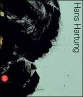 Hans Hartung. Catalogo della mostra (Milano, 28 ottobre 2005-10 gennaio 2006). Ediz. italiana e inglese
