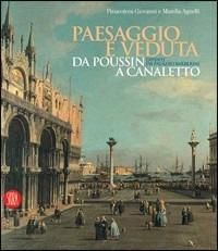 Paesaggio e veduta da Poussin a Canaletto. Dipinti da Palazzo Barberini. Catalogo della mostra (Torino, 13 gennaio-14 maggio 2006). Ediz. italiana e inglese  - Libro Skira 2006, Arte antica. Cataloghi | Libraccio.it