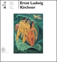 Ernst Ludwig Kirchner  - Libro Skira 2005, Arte moderna. Cataloghi | Libraccio.it