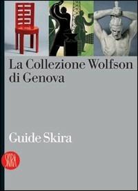 La collezione Wolfson di Genova. Ediz. illustrata  - Libro Skira 2006, Guide artistiche Skira | Libraccio.it