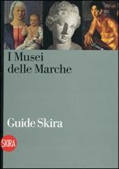 I musei delle Marche. Guida