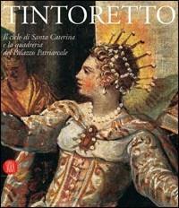 Tintoretto. Il ciclo di Santa Caterina e la quadreria del Palazzo Patriarcale. Catalogo della mostra (Venezia, 6 ottobre 2005-30 luglio 2006)  - Libro Skira 2006, Arte antica. Cataloghi | Libraccio.it