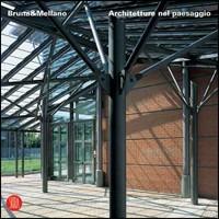 Bruna&Mellano. Architetture nel paesaggio. Ediz. illustrata  - Libro Skira 2006, Monografie | Libraccio.it
