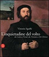 L' inquietudine del volto da Lotto a Freud, da Tiziano a De Chirico. Catalogo della mostra (Lodi, 11 novembre 2005-12 marzo 2006)