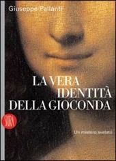 La vera identità della Gioconda. Un mistero svelato