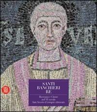 Santi, banchieri e re. Ravenna e Classe nel VI secolo. San Severo il tempio ritrovato. Ediz. illustrata. Con CD-ROM  - Libro Skira 2006, Arte antica. Cataloghi | Libraccio.it