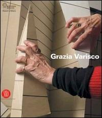 Grazia Varisco. Se guardo ascolto lo spazio. Catalogo della mostra (Milano, 7 febbraio-26 marzo 2006)  - Libro Skira 2006, Arte moderna. Cataloghi | Libraccio.it