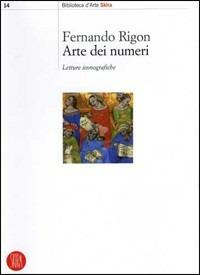 Arte dei numeri. Letture iconografiche. Ediz. illustrata - Fernando Rigon - Libro Skira 2006, Biblioteca d'arte Skira | Libraccio.it