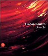 Franco Bonetti. Dialoghi. Catalogo della mostra (Roma, 6 aprile-5 maggio 2006)