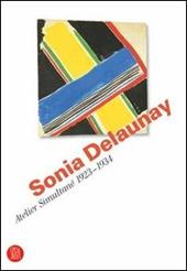 Sonia Delaunay. Atelier Simultané 1923-1934. Catalogo della mostra (Bellinzona, 12 aprile-11 giugno 2006)