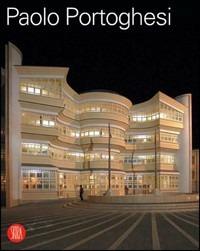 Paolo Portoghesi. Ediz. illustrata  - Libro Skira 2006, Architettura. Monografie | Libraccio.it