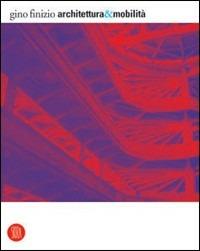 Architettura & mobilità - Gino Finizio - Libro Skira 2007, Design e arti applicate | Libraccio.it