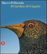 Marco Pellizzola. Il giardino del gigante  - Libro Skira 2006, Arte moderna | Libraccio.it