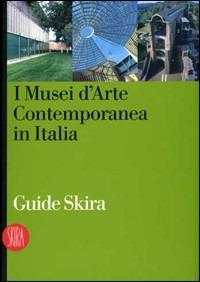 I musei d'arte contemporanea in Italia  - Libro Skira 2006, Guide artistiche Skira | Libraccio.it
