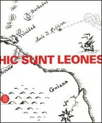 Hic sunt leones. Estetica dei non luoghi. Catalogo della mostra (Cortenuova, 14 aprile-23 luglio 2006). Ediz. illustrata  - Libro Skira 2006, Arte antica. Cataloghi | Libraccio.it