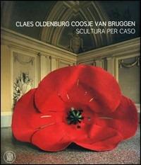 Claes Oldenburg e Coosje van Bruggen. Catalogo della mostra (Rivoli, 25 ottobre 2006-25 febbraio 2007). Ediz. illustrata  - Libro Skira 2006, Arte moderna. Cataloghi | Libraccio.it