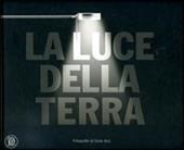 La luce della terra. Un viaggio di Carlo Orsi in compagnia di Three Sixty. Ediz. italiana e iglese