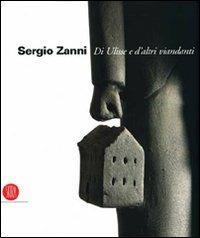 Sergio Zanni. Di Ulisse e d'altri viandanti  - Libro Skira 2007, Arte moderna | Libraccio.it