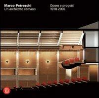 Petreschi. Un architetto romano. Opere e progetti 1970-2006. Ediz. italiana e inglese  - Libro Skira 2007, Architettura. Monografie | Libraccio.it
