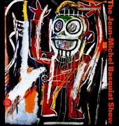 The Jean-Michel Basquiat Show. Catalogo della mostra (Milano, 19 settembre 2006-28 gennaio 2007). Ediz. italiana e inglese