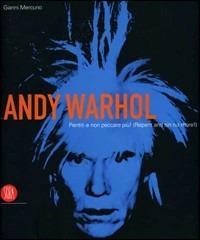 Andy Warhol. Pentiti e non peccare più. Catalogo della mostra (Roma, 29 settembre 2006-7 gennaio 2007)  - Libro Skira 2006, Arte moderna. Cataloghi | Libraccio.it