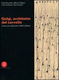 Camillo Golgi. Catalogo della mostra (Pavia, 9 settembre-19 dicembre 2006)  - Libro Skira 2006, Arte moderna. Cataloghi | Libraccio.it