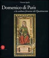 Domenico di Paris e la scultura a Ferrara nel Quattrocento