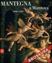 Mantegna a Mantova. 1460-1506