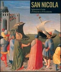 San Nicola di Bari. Il corpo e l'immagine tra Oriente e Occidente. Catalogo della mostra (Bari, 7 dicembre 2006-6 maggio 2007)  - Libro Skira 2007, Arte antica. Cataloghi | Libraccio.it