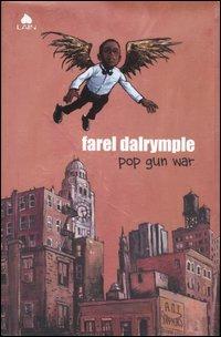 Pop gun war - Farel Dalrymple - Libro Fazi 2004, Lain | Libraccio.it